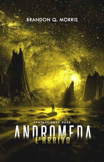 Andromeda: L'Arrivo: Fantascienza hard (Il grande viaggio Vol. 3)